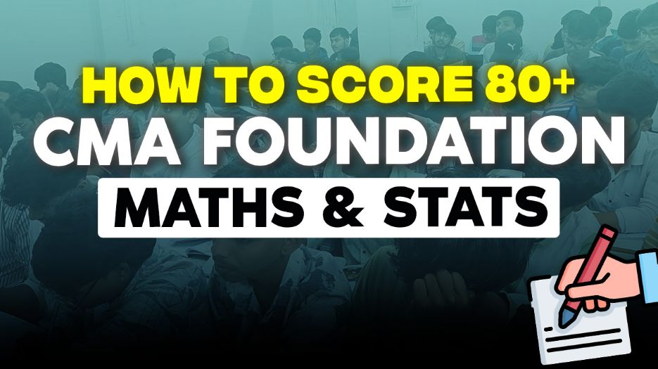 CMA Foundation Maths & Stats: How to Score 80+ Marks